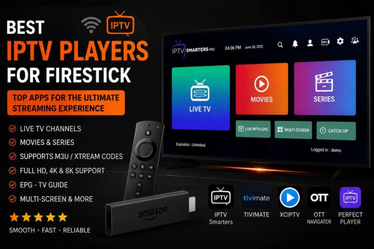 IPTV Players for Firestick – Best streaming apps for Amazon Fire TV Stick with 4K live TV, movies, series, M3U playlists, Xtream Codes, EPG, and fast HD streaming experience.