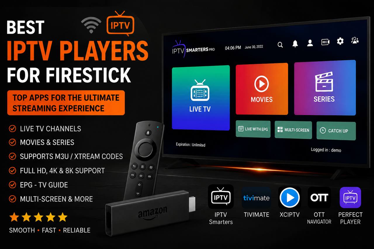 IPTV Players for Firestick – Best streaming apps for Amazon Fire TV Stick with 4K live TV, movies, series, M3U playlists, Xtream Codes, EPG, and fast HD streaming experience.